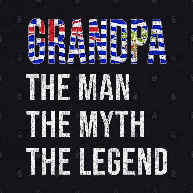 Grand Father Biot Grandpa The Man The Myth The Legend - Gift for Biot Dad With Roots From  British Indian Ocean Territory by Country Flags